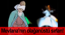 Mevlana'nın olağanüstü sırları!