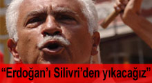 Perinçek: Tayyip Erdoğan'ı Silivri'den yıkacağız