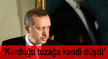 Başbakan: Kurduğu tuzağa düştü