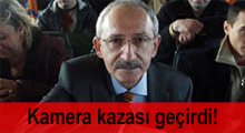 Kılıçdaroğlu'nun 'kamera' kazası