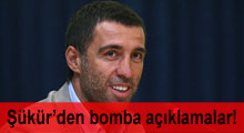 Hakan Şükür'den bomba açıklamalar!