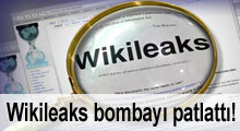 FLAŞ: Wikileaks bombayı patlattı!