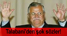 Talabani'den şok sözler
