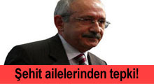 Şehit aileleri Kılıçdaroğlu'na öfkeli!