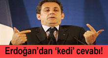 Erdoğan'dan Sarkozy'e 'kedi' cevabı!