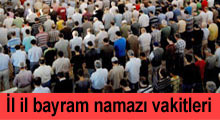 İl il bayram namazı saatleri