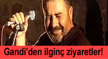 Gandi'den ilginç ziyaretler