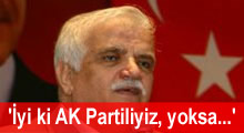 'İyi ki AK Partiliyiz, yoksa...'