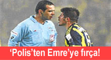 'Polis'ten Emre'ye fırça!