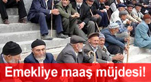 Emekliye maaş müjdesi
