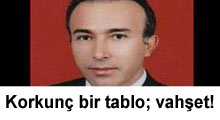 Korkunç bir tablo; vahşet!