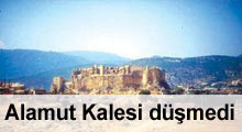 Alamut Kalesi düşmedi