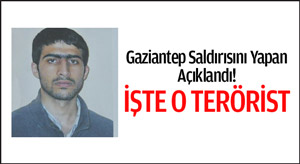 Gaziantep saldırısını yapan açıklandı!