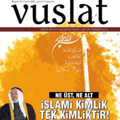 Vuslat Dergisi: Ne üst ne alt, İslam tek kimliktir