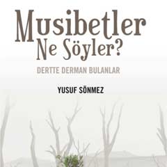 Musibetler aslında ne söyler?