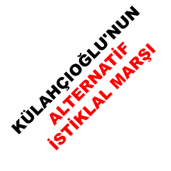 Külahçıoğlu'nun alternatif marşı