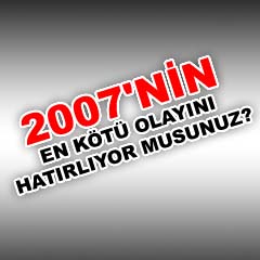 2007'nin en kötü olayı
