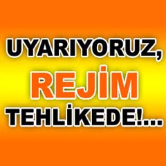 Uyarıyoruz, rejim tehlikede!...
