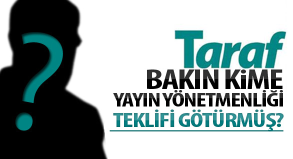 Taraf'ın Patronundan Teklif Aldım!