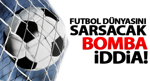 Futbolda Büyük Vurgun!