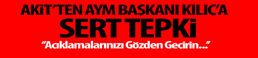Akit'ten Sert Tepki