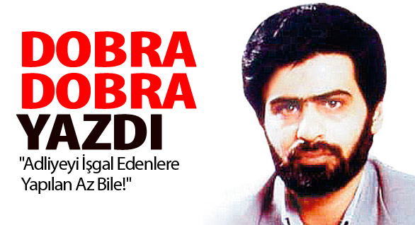 Adliyeyi İşgal Edenlere Yapılan Az Bile!