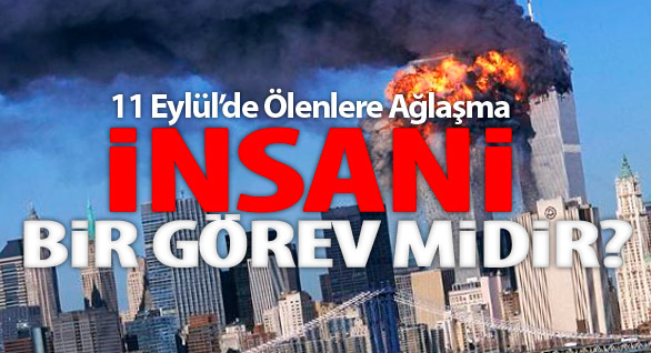 11 Eylül’de Ölenlere Ağlaşmak