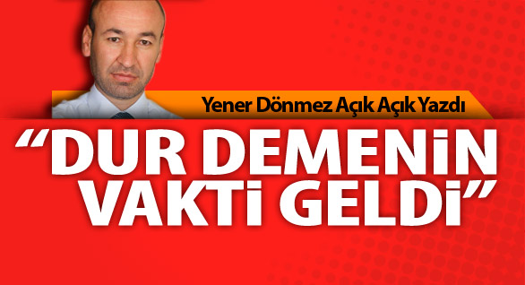 Dur Demenin Vakti Geldi