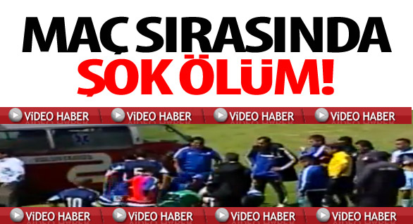 Maç Sırasında Öldü!