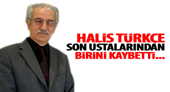 Halis Türkçe Son Ustalarından Birini Kaybetti...