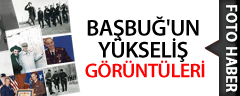 Başbuğ'un Yükseliş Görüntüleri