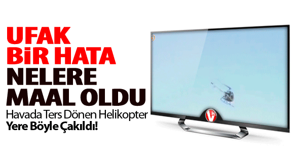 Helikopter Böyle Çakıldı!