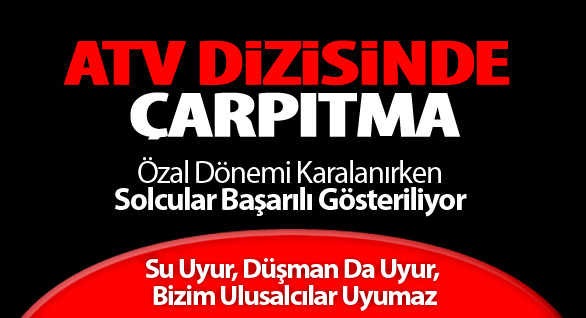 ATV Dizisinde Çarpıtma