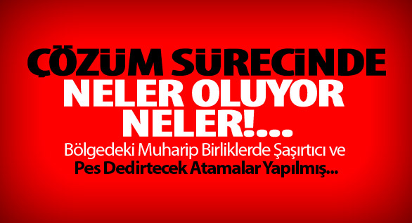 Çözüm Sürecinde Neler Oluyor Neler!..