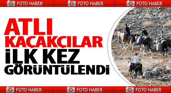 Atlı Kaçakçılar İlk Kez Görüntülendi