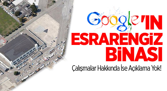 Google'ın Esrarengiz Binası