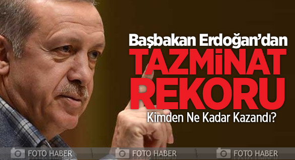 Başbakan Erdoğan'dan Tazminat Rekoru!
