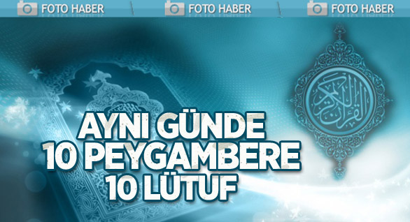 Aynı Günde 10 Peygambere 10 Lütuf