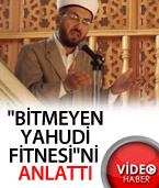 "Bitmeyen Yahudi Fitnesi"ni Anlattı