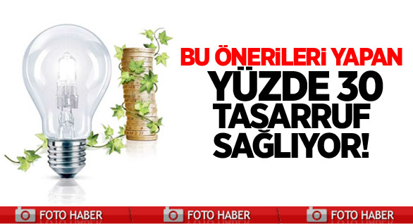 Bu Öneriler Yüzde 30 Tasarruf Sağlıyor
