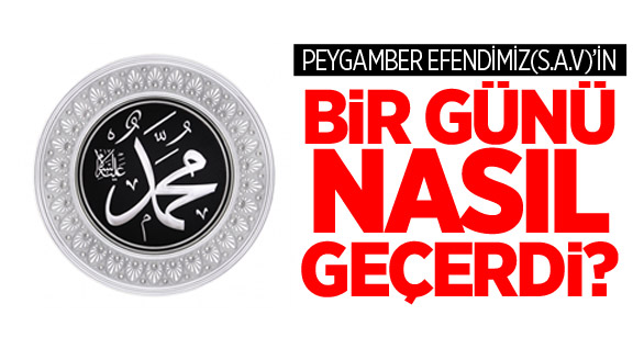 Peygamber Efendimizin Bir Günü