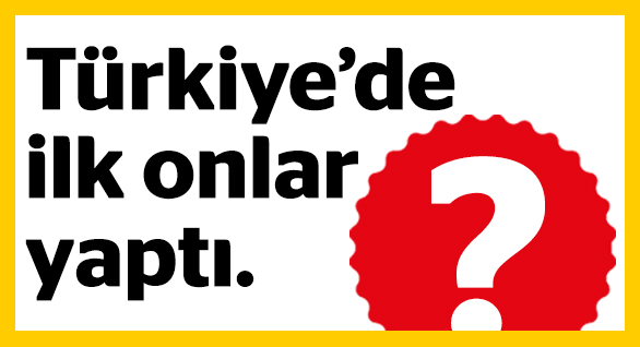 Türkiye'de ilk onlar yaptı