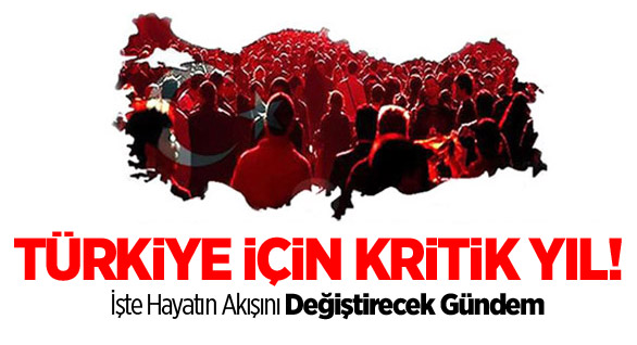 2014 Türkiye İçin Kritik Yıl!
