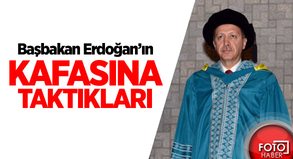 Başbakan Erdoğan'ın Kafasına Taktıkları