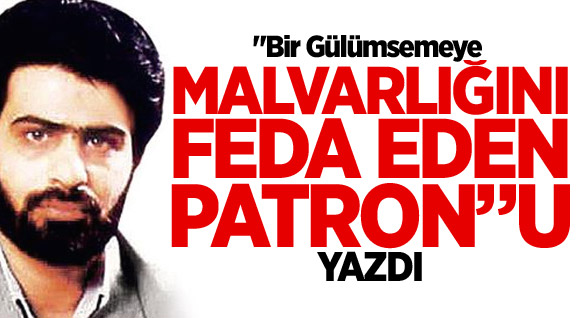 Bir gülümsemeye malvarlığını feda eden patron!