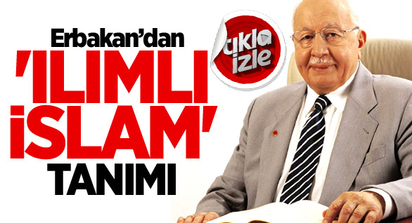 Erbakan Hoca 'Ilımlı İslam'ı Anlatıyor