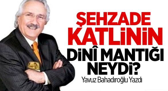 Şehzade Katlinin Dinî Mantığı