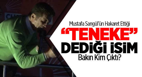 Sarıgül'ün 'Teneke' Dediği Kişi Bakın Kim Çıktı?