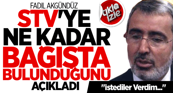 STV'ye Ne Kadar Bağışta Bulundu?