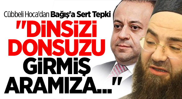 Cübbeli Hoca'dan Bağış'a Sert Tepki